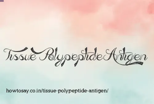 Tissue Polypeptide Antigen