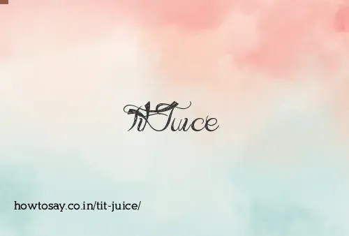 Tit Juice
