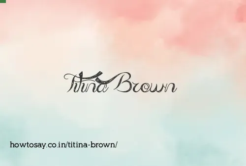 Titina Brown