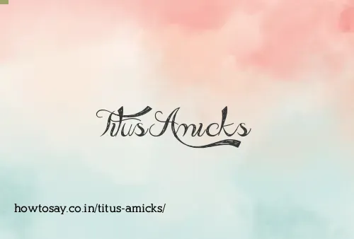 Titus Amicks