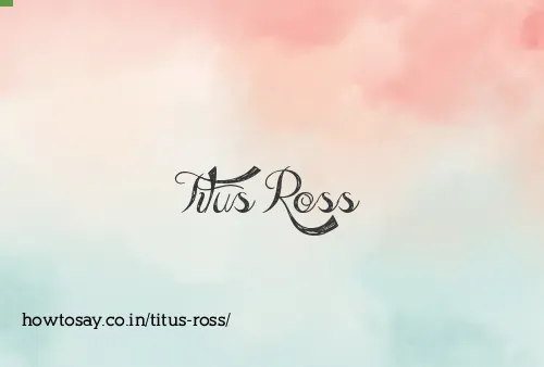 Titus Ross