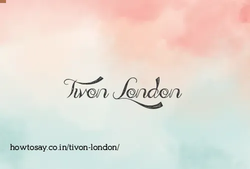 Tivon London