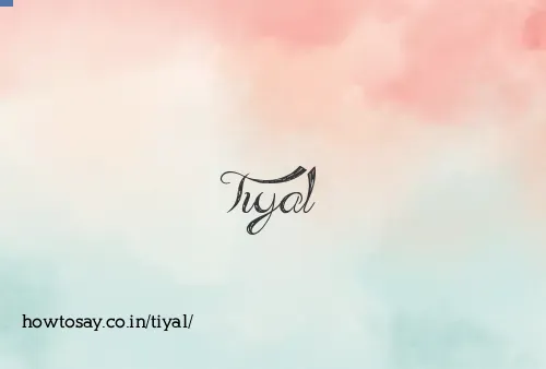 Tiyal