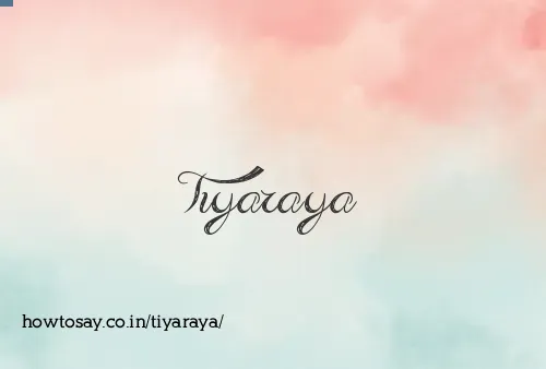Tiyaraya