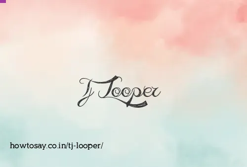 Tj Looper