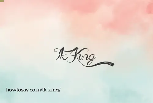 Tk King