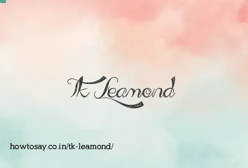 Tk Leamond