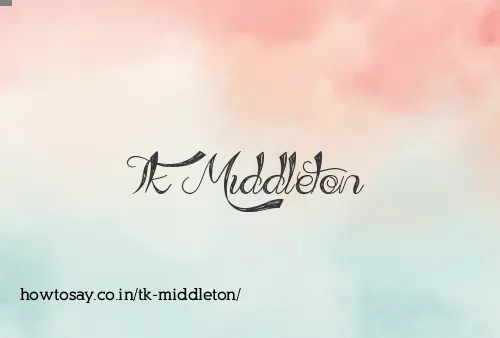 Tk Middleton