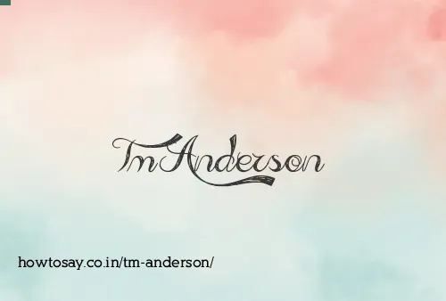 Tm Anderson