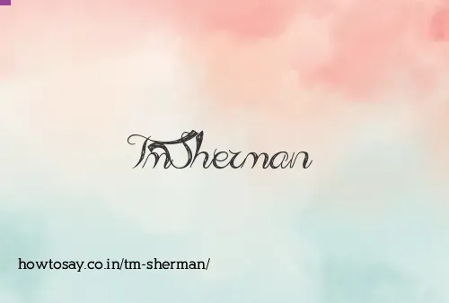 Tm Sherman