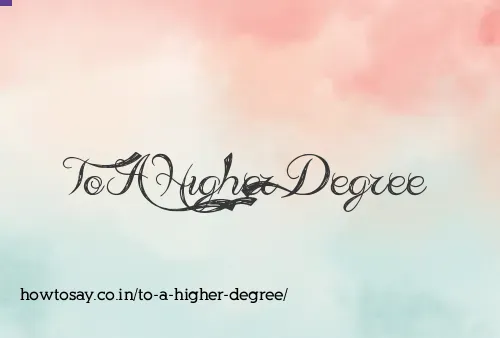 To A Higher Degree