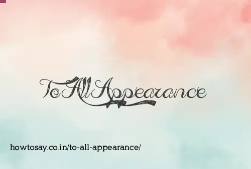 To All Appearance