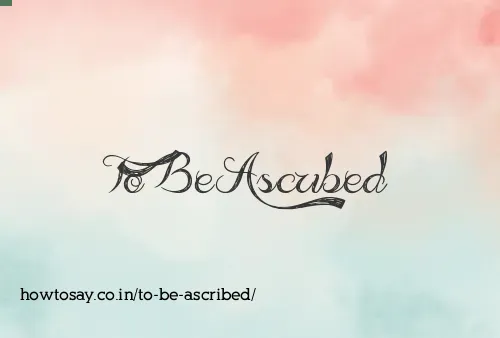 To Be Ascribed