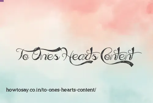 To Ones Hearts Content