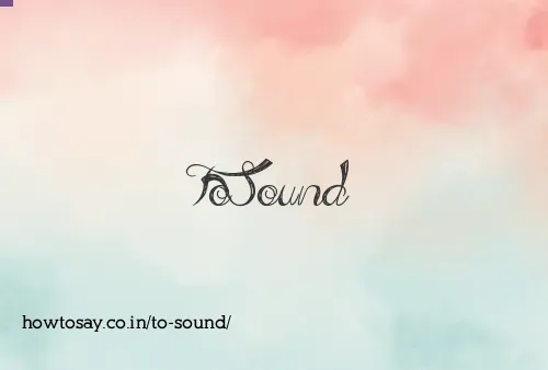 To Sound
