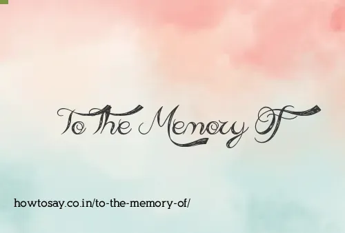 To The Memory Of