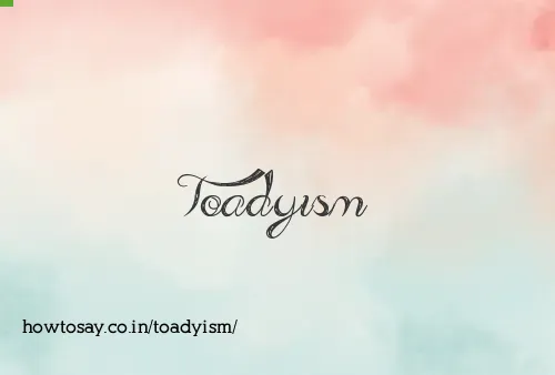 Toadyism