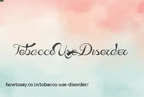 Tobacco Use Disorder