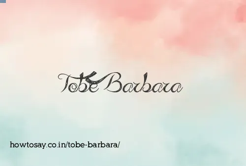 Tobe Barbara