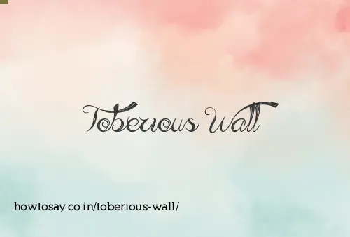 Toberious Wall