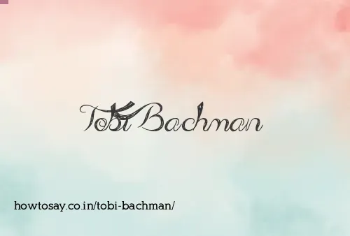 Tobi Bachman
