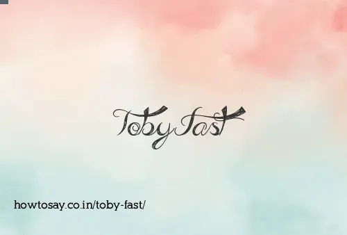 Toby Fast
