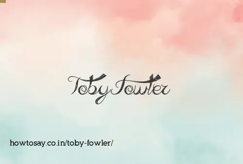 Toby Fowler