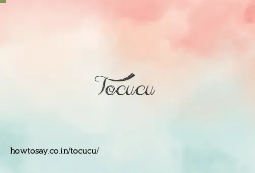 Tocucu