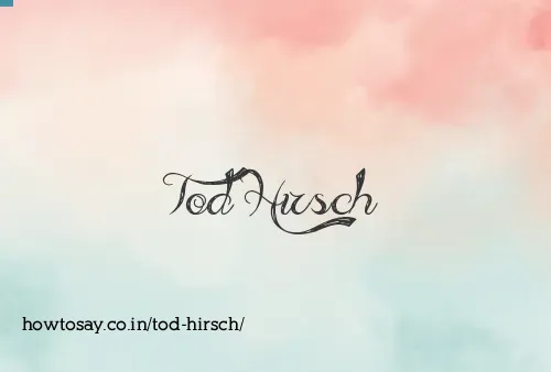 Tod Hirsch
