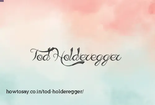 Tod Holderegger