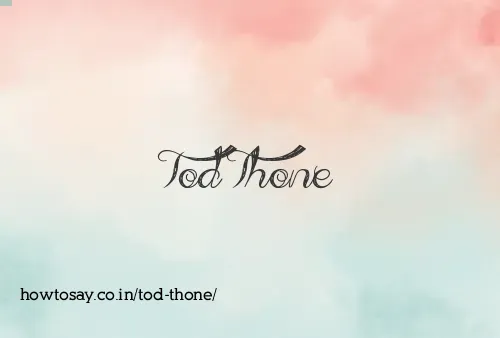 Tod Thone