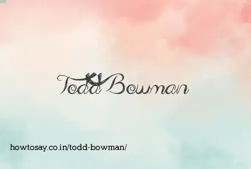 Todd Bowman