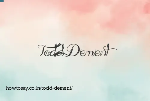 Todd Dement