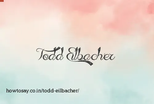 Todd Eilbacher