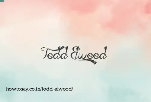 Todd Elwood