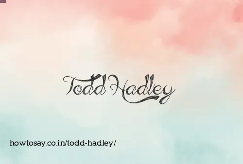 Todd Hadley