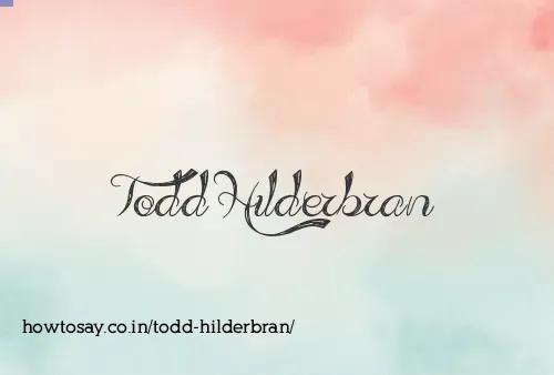 Todd Hilderbran