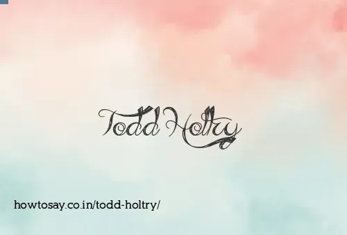Todd Holtry
