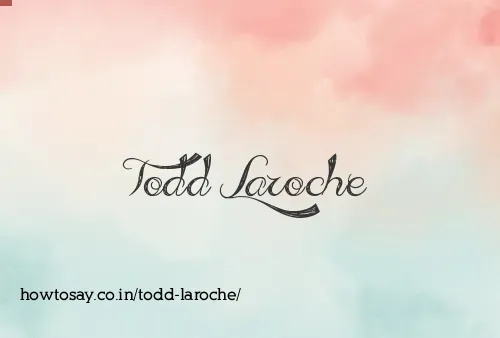 Todd Laroche