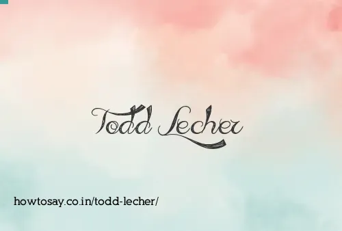 Todd Lecher