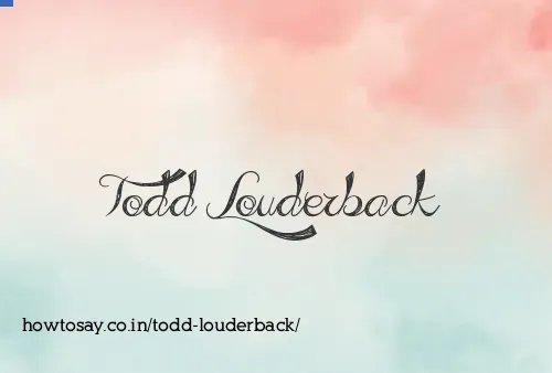 Todd Louderback