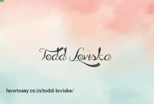 Todd Loviska