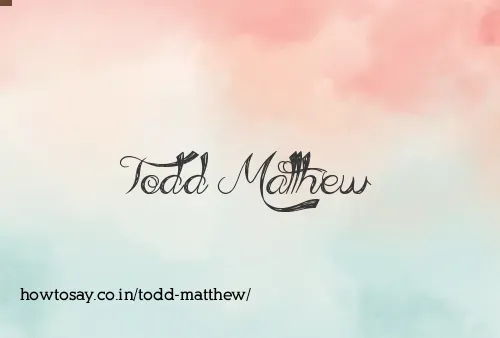 Todd Matthew