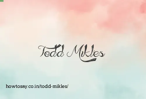 Todd Mikles