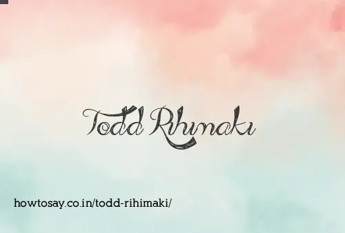 Todd Rihimaki
