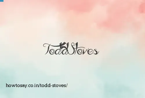 Todd Stoves