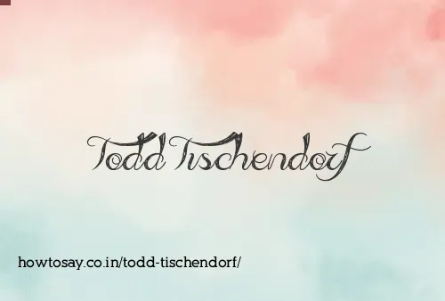 Todd Tischendorf
