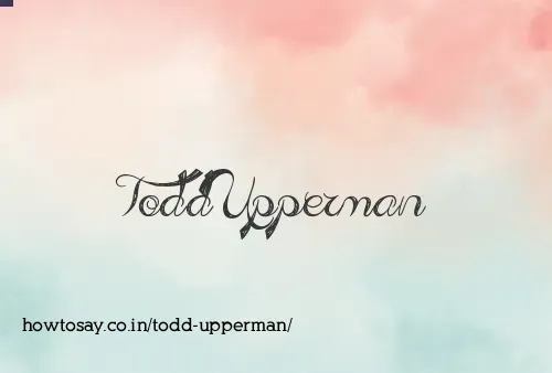 Todd Upperman