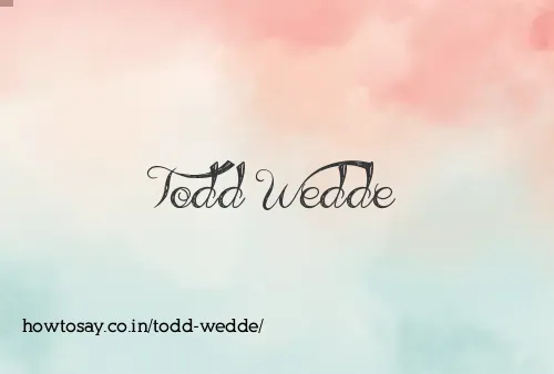Todd Wedde