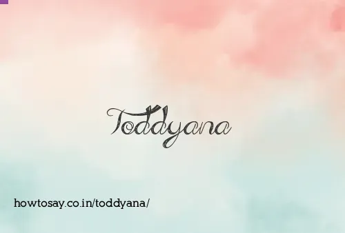 Toddyana